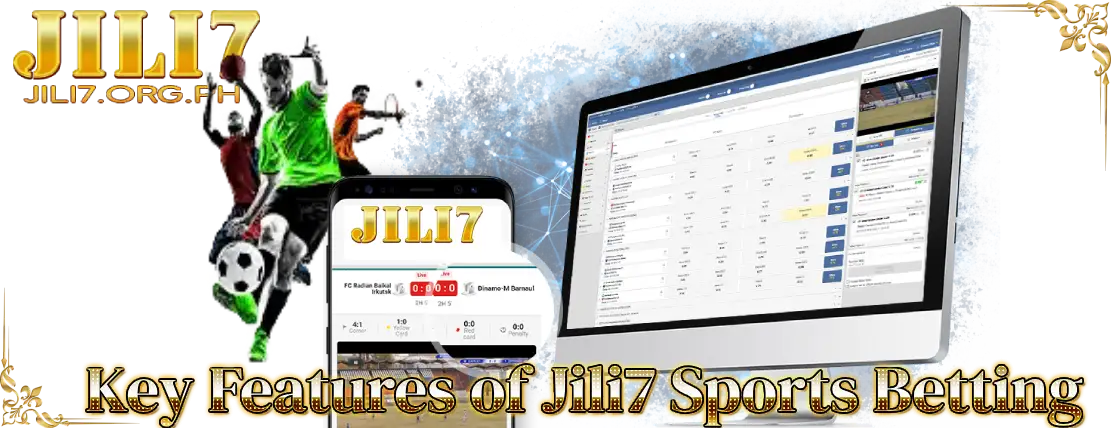 Key Features of Jili7 Sports Betting